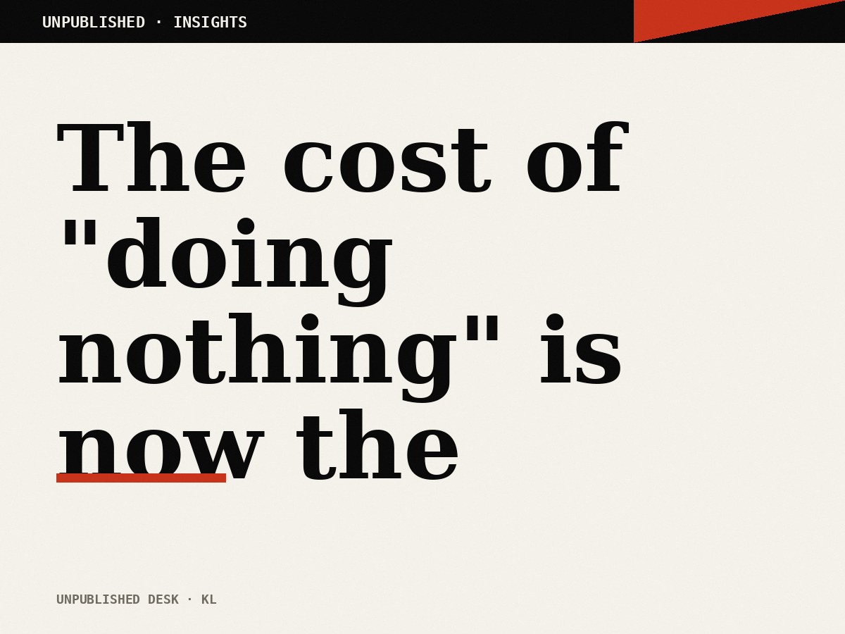The cost of "doing nothing" is now the highest line on most SME P&Ls. Nobody books it that way.