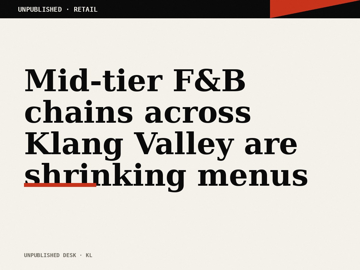 Mid-tier F&B chains across Klang Valley are shrinking menus. Here is what that signals.